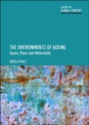 Image for The environments of ageing  : space, place and materiality
