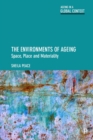 Image for The environments of ageing  : space, place and materiality