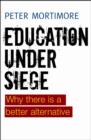 Image for Education under siege  : why there is a better alternative