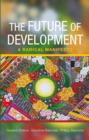 Image for The future of development: a radical manifesto
