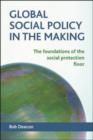 Image for Global social policy in the making: the foundations of the social protection floor