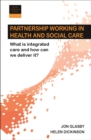Image for Partnership working in health and social care: what is integrated care and how can we deliver it? : 1