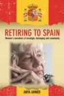 Image for Retiring to Spain: Women&#39;s narratives of nostalgia, belonging and community