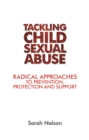 Image for Tackling child sexual abuse: radical approaches to prevention, protection and support