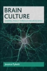 Image for Brain culture  : shaping policy through neuroscience