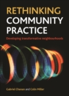 Image for Rethinking community practice: Developing transformative neighbourhoods
