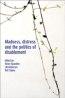 Image for Madness, distress and the politics of disablement