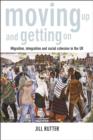 Image for Moving up and getting on: Migration, integration and social cohesion in the UK