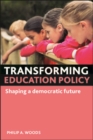 Image for Transforming education policy: shaping a democratic future