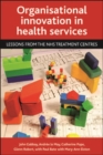 Image for Organisational innovation in health services: lessons from the NHS treatment centres