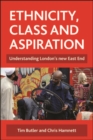 Image for Ethnicity, class and aspiration: understanding London's new East End