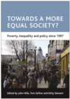 Image for Towards a more equal society?: poverty, inequality and policy since 1997.