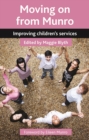 Image for Moving on from Munro  : improving children&#39;s services