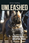 Image for Unleashed  : the phenomenon of status dogs and weapon dogs