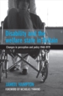 Image for Disability and the welfare state in Britain  : changes in perception and policy 1948-1979