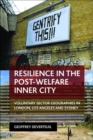 Image for Resilience in the post-welfare inner city  : voluntary sector geographies in London, Los Angeles and Sydney