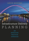 Image for Infrastructure delivery planning: An effective practice approach
