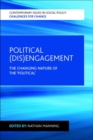 Image for Political (dis)engagement  : the changing nature of the &#39;political&#39;