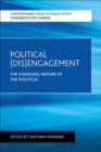 Image for Political (Dis)Engagement : The Changing Nature of the &#39;Political&#39;