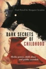 Image for Dark secrets of childhood: Media power, child abuse and public scandals