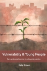 Image for Vulnerability and young people: Care and social control in policy and practice