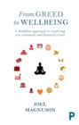 Image for From greed to wellbeing: a Buddhist approach to resolving our economic and financial crises