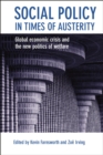 Image for Social policy in times of austerity: Global economic crisis and the new politics of welfare