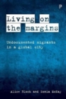 Image for Living on the margins  : undocumented migrants in a global city