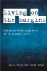 Image for Living on the margins: Undocumented migrants in a global city