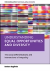 Image for Understanding equal opportunities and diversity: the social differentiations and intersections of inequality