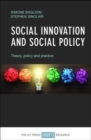 Image for Social innovation and social policy  : theory, policy and practice