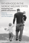 Image for Fatherhood in the Nordic welfare states: comparing care policies and practice
