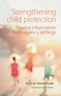 Image for Strengthening child protection: sharing information in multi-agency settings