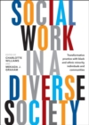Image for Social work in a diverse society  : transformatory practice with black and ethnic minority individuals and communities
