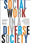 Image for Social work in a diverse society: Transformative practice with black and minority ethnic individuals and communities