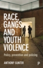 Image for Race, gangs and youth violence: policy, prevention and policing