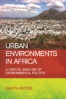 Image for Urban Environments in Africa: A Critical Analysis of Environmental Politics