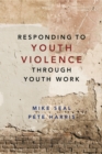Image for Responding to youth violence through youth work : 57734