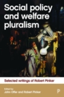 Image for Social policy and welfare pluralism  : selected writings of Robert Pinker