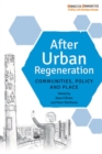 Image for After urban regeneration  : communities, policy and place