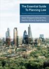 Image for The essential guide to planning law  : decision-making and practice in the UK