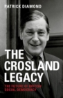 Image for The Crosland legacy  : the future of British social democracy