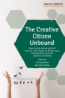 Image for The creative citizen unbound: how social media and DIY culture contribute to democracy, communities and the creative economy