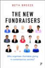 Image for The new fundraisers  : who organises charitable giving in contemporary society?