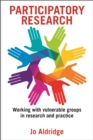 Image for Participatory research: working with vulnerable groups in research and practice : 50872