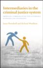 Image for Intermediaries in the criminal justice system: Improving communication for vulnerable witnesses and defendants