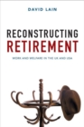 Image for Reconstructing retirement  : work and welfare in the UK and USA