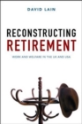 Image for Reconstructing retirement  : work and welfare in the UK and USA