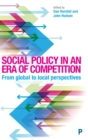 Image for Social policy in an era of global competition  : comparative, international and local perspectives