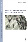 Image for Understanding police intelligence work